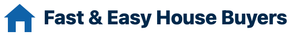 Fast & Easy House Buyers